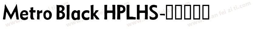 Metro Black HPLHS字体转换